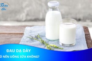 Người đau dạ dày có nên uống sữa không?