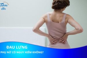 Phụ nữ bị đau lưng có nguy hiểm không?