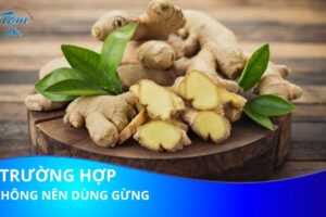 [Lưu ý] các trường hợp không được dùng gừng