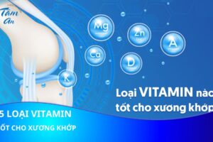 [ĐIỂM DANH] Top 5 loại vitamin tốt cho xương khớp