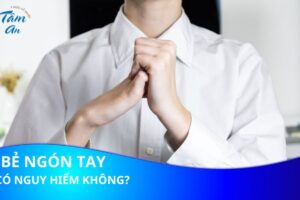 Chuyên gia nói: Bẻ khớp ngón tay, dừng ngay kẻo bệnh