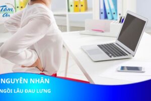 Ngồi lâu đau lưng – Nguyên nhân là gì? Có nguy hiểm không?