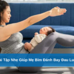 Đau lưng sau sinh, tinh thần vui với bài tập nhẹ