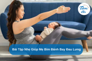 Đau lưng sau sinh, tinh thần vui với bài tập nhẹ
