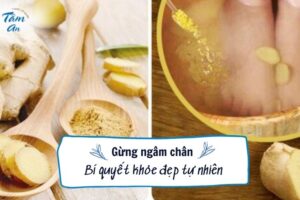 Gừng ngâm chân: Bí quyết khỏe đẹp tự nhiên