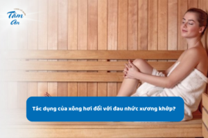 Xông hơi có hỗ trợ giảm đau nhức xương khớp?