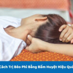 Cách Trị Béo Phì Bằng Bấm Huyệt Hiệu Quả